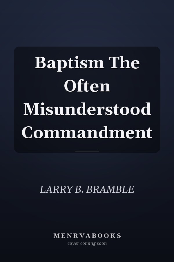 Baptism The Often Misunderstood Commandment