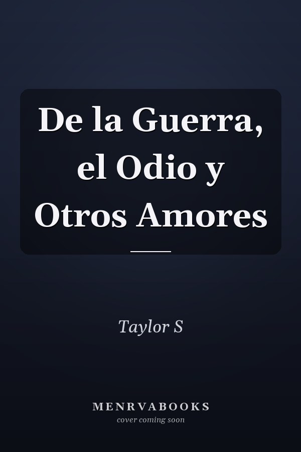 De la Guerra, el Odio y Otros Amores