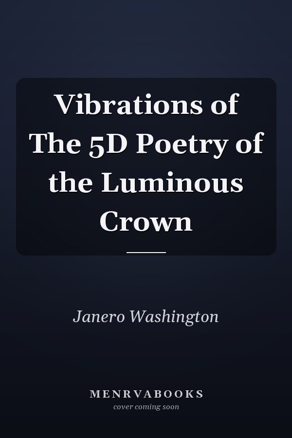 Vibrations of The 5D Poetry of the Luminous Crown