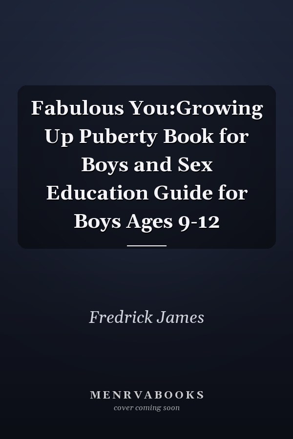 Fabulous You:Growing Up Puberty Book for Boys and Sex Education Guide for Boys Ages 9-12