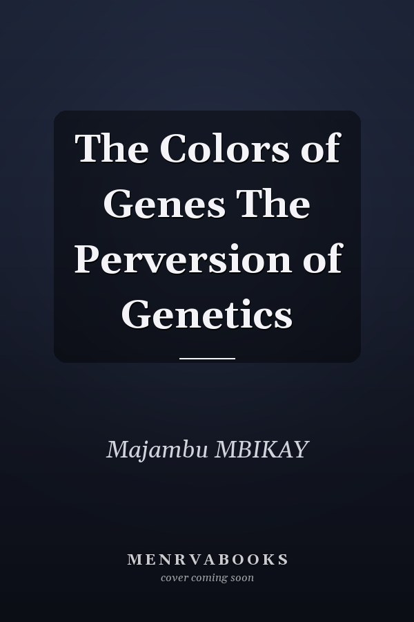 The Colors of Genes The Perversion of Genetics