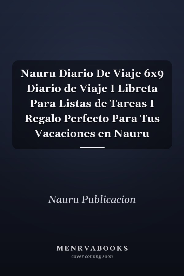 Nauru Diario De Viaje 6x9 Diario de Viaje I Libreta Para Listas de Tareas I Regalo Perfecto Para Tus Vacaciones en Nauru