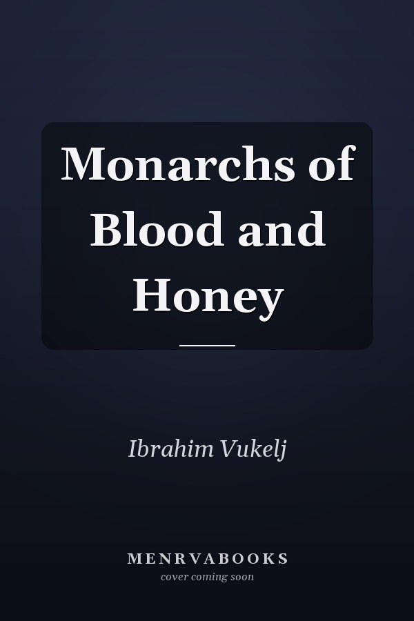 Monarchs of Blood and Honey