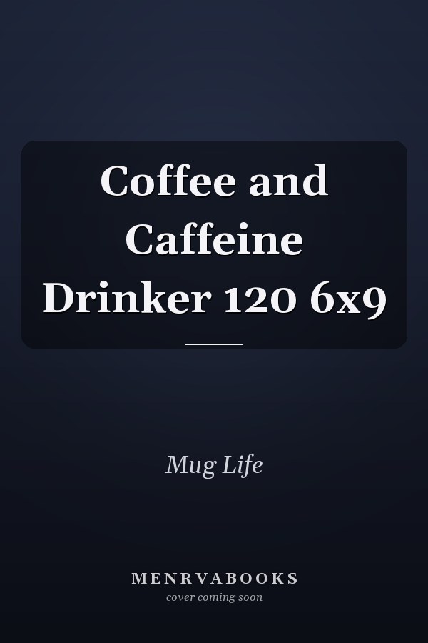 Coffee and Caffeine Drinker 120 6x9