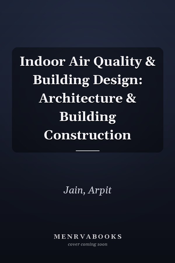 Indoor Air Quality & Building Design: Architecture & Building Construction