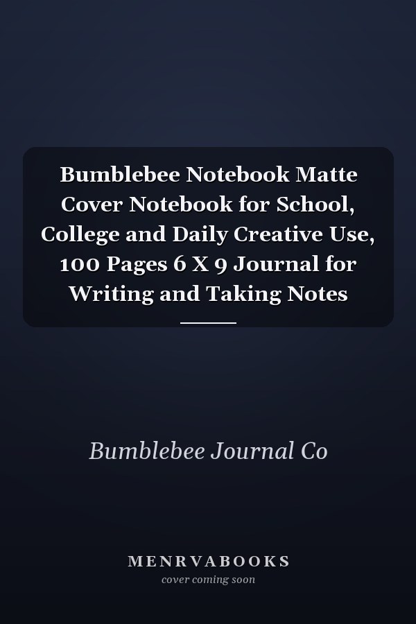 Bumblebee Notebook Matte Cover Notebook for School, College and Daily Creative Use, 100 Pages 6 X 9 Journal for Writing and Taking Notes