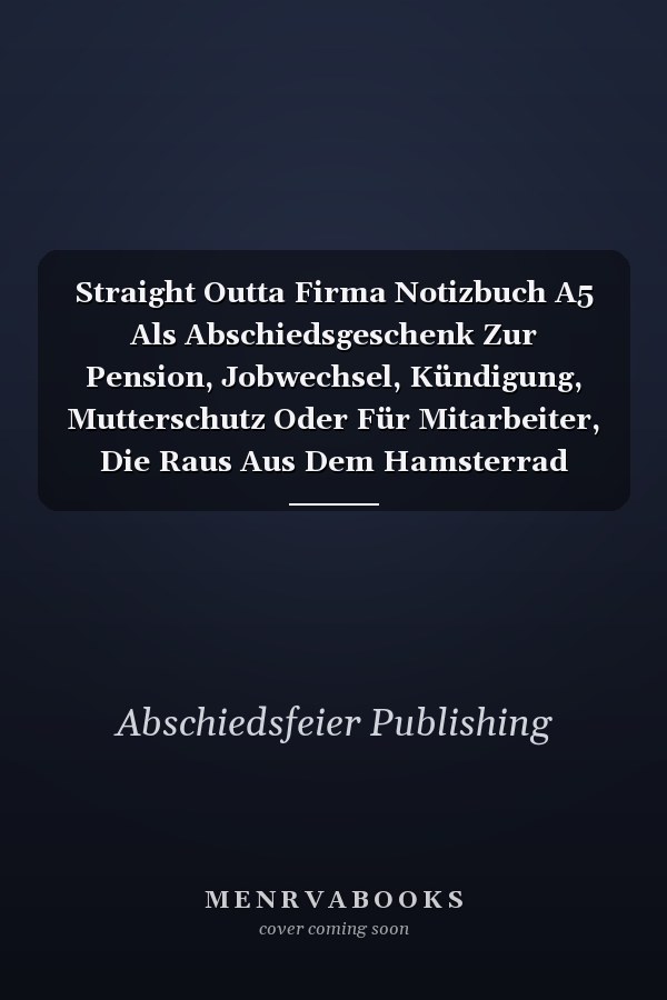 Straight Outta Firma Notizbuch A5 Als Abschiedsgeschenk Zur Pension, Jobwechsel, Kündigung, Mutterschutz Oder Für Mitarbeiter, Die Raus Aus Dem Hamsterrad Gehen Wollen I Ca. A5 (6x9 Inch.) I Geschenk I 120 Seiten I Liniert