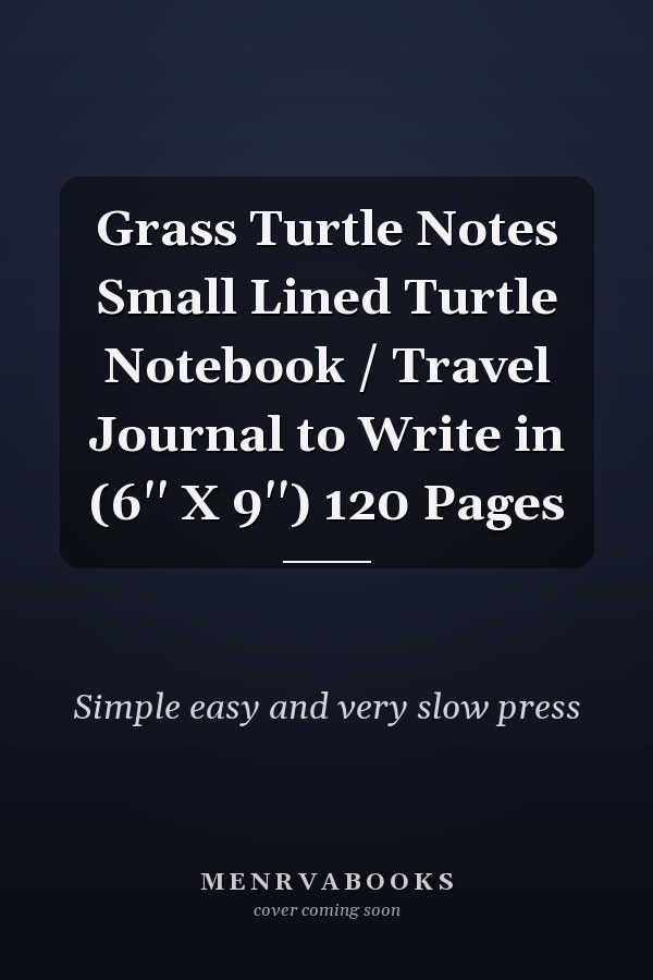 Grass Turtle Notes Small Lined Turtle Notebook / Travel Journal to Write in (6'' X 9'') 120 Pages