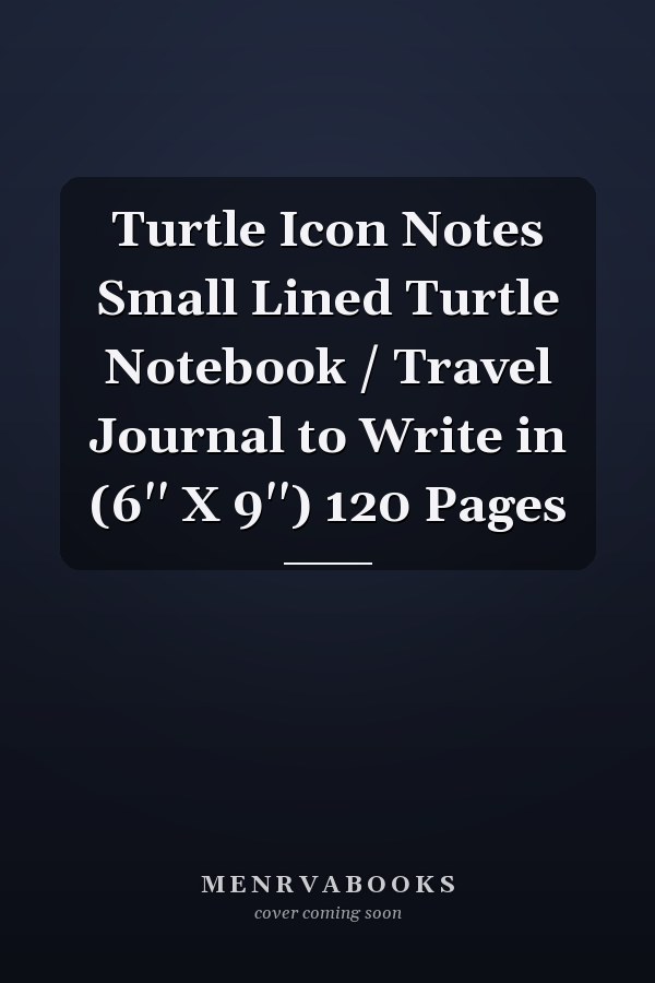 Turtle Icon Notes Small Lined Turtle Notebook / Travel Journal to Write in (6'' X 9'') 120 Pages