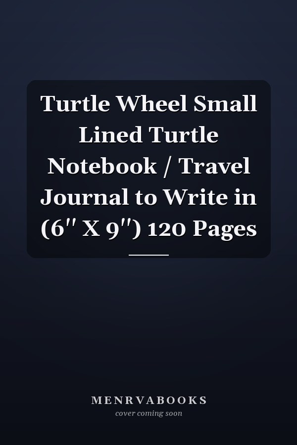 Turtle Wheel Small Lined Turtle Notebook / Travel Journal to Write in (6'' X 9'') 120 Pages