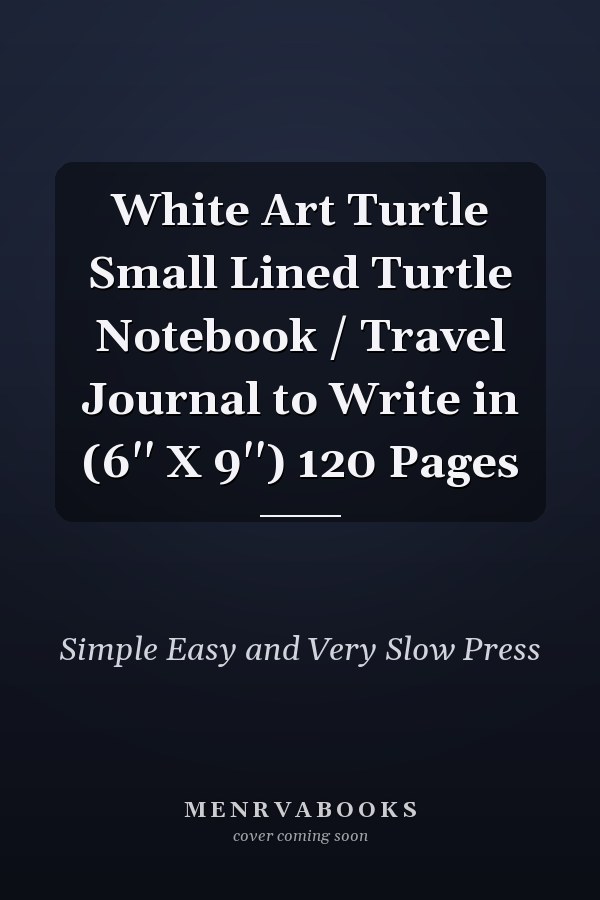 White Art Turtle Small Lined Turtle Notebook / Travel Journal to Write in (6'' X 9'') 120 Pages