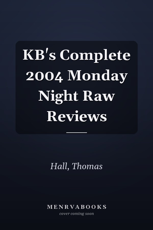 KB's Complete 2004 Monday Night Raw Reviews