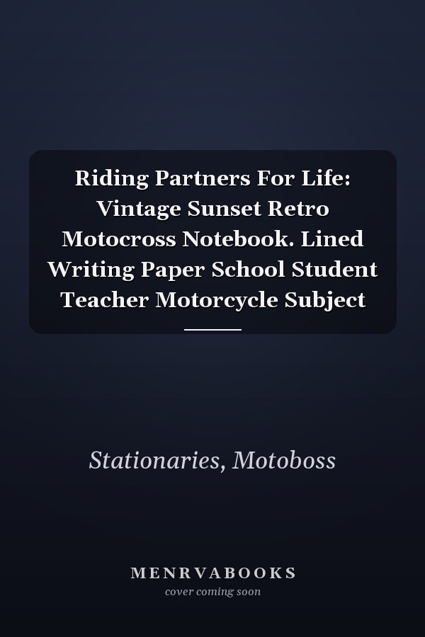 Riding Partners For Life: Vintage Sunset Retro Motocross Notebook. Lined Writing Paper School Student Teacher Motorcycle Subject
