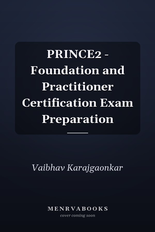 PRINCE2 - Foundation and Practitioner Certification Exam Preparation