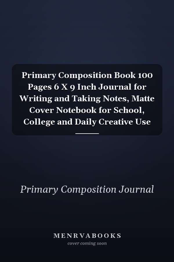 Primary Composition Book 100 Pages 6 X 9 Inch Journal for Writing and Taking Notes, Matte Cover Notebook for School, College and Daily Creative Use