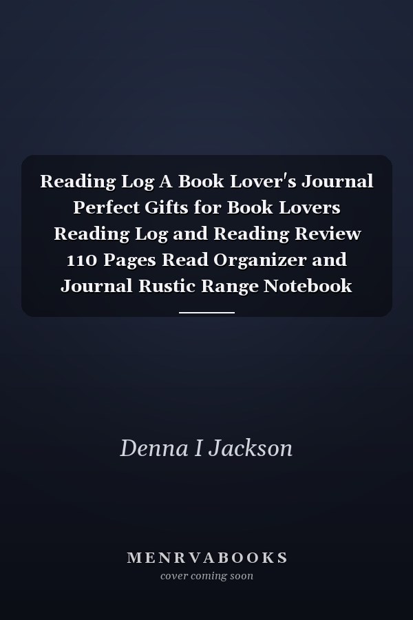 Reading Log A Book Lover's Journal Perfect Gifts for Book Lovers Reading Log and Reading Review 110 Pages Read Organizer and Journal Rustic Range Notebook