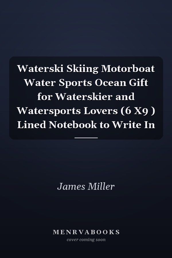 Waterski Skiing Motorboat Water Sports Ocean Gift for Waterskier and Watersports Lovers (6 X9 ) Lined Notebook to Write In