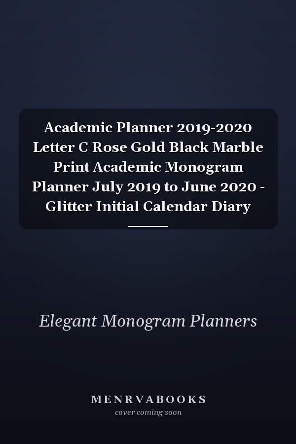 Academic Planner 2019-2020 Letter C Rose Gold Black Marble Print Academic Monogram Planner July 2019 to June 2020 - Glitter Initial Calendar Diary