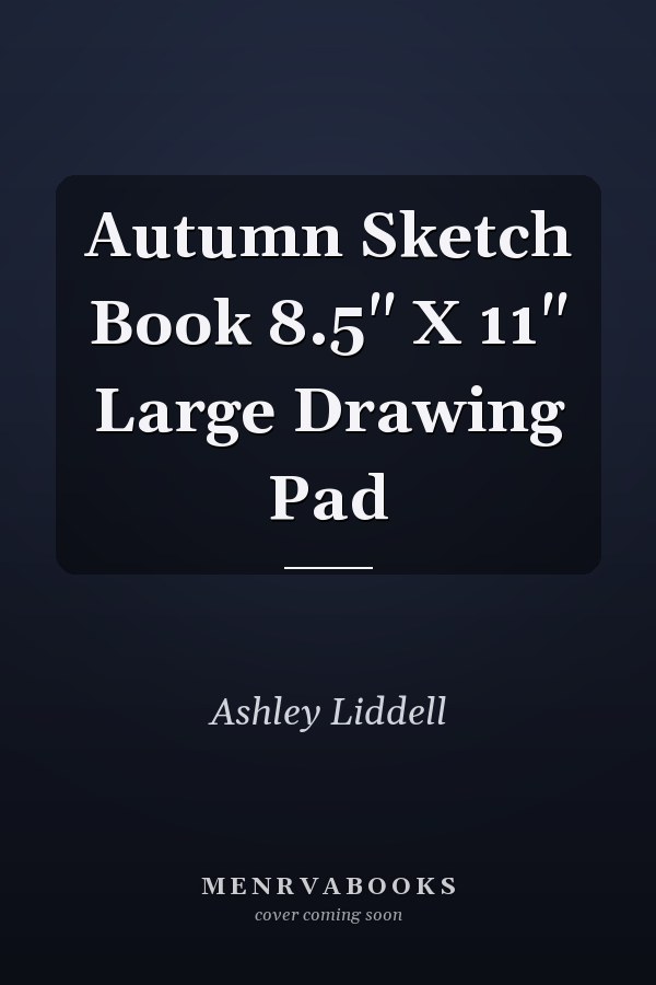 Autumn Sketch Book 8.5" X 11" Large Drawing Pad