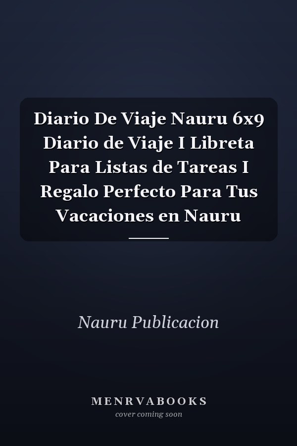 Diario De Viaje Nauru 6x9 Diario de Viaje I Libreta Para Listas de Tareas I Regalo Perfecto Para Tus Vacaciones en Nauru