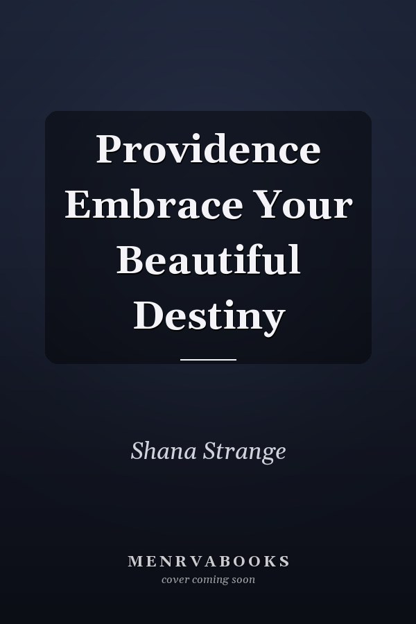 Providence Embrace Your Beautiful Destiny
