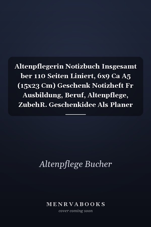 Altenpflegerin Notizbuch Insgesamt ber 110 Seiten Liniert, 6x9 Ca A5 (15x23 Cm) Geschenk Notizheft Fr Ausbildung, Beruf, Altenpflege, ZubehR. Geschenkidee Als Planer Organizer Oder Notizblock Journal Fr Notizen Im Altenheim
