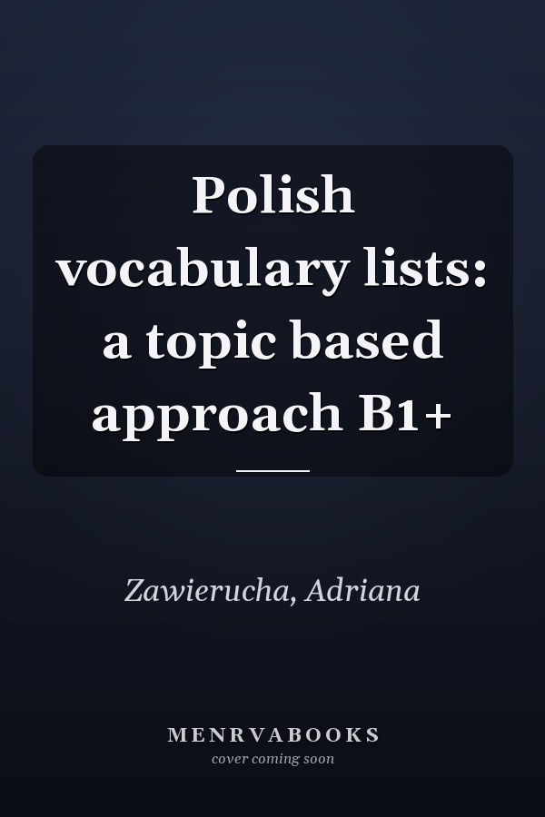 Polish vocabulary lists: a topic based approach B1+