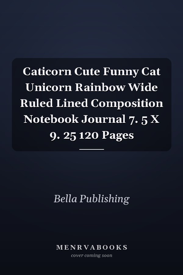 Caticorn Cute Funny Cat Unicorn Rainbow Wide Ruled Lined Composition Notebook Journal 7. 5 X 9. 25 120 Pages
