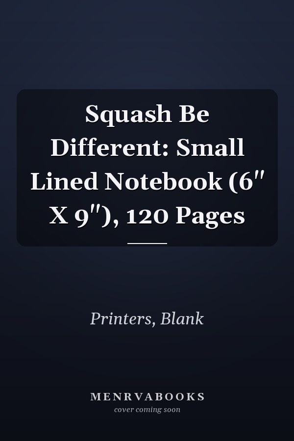 Squash Be Different: Small Lined Notebook (6" X 9"), 120 Pages