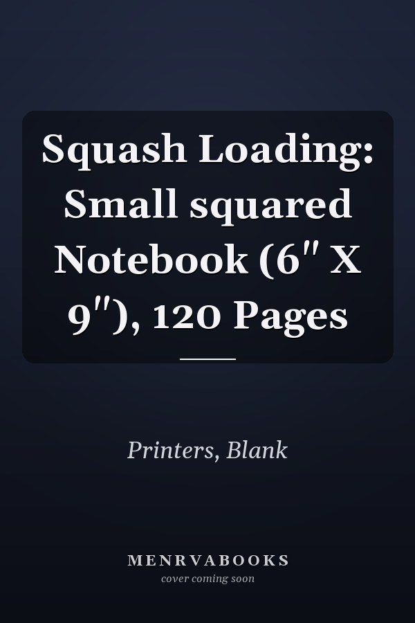 Squash Loading: Small squared Notebook (6" X 9"), 120 Pages