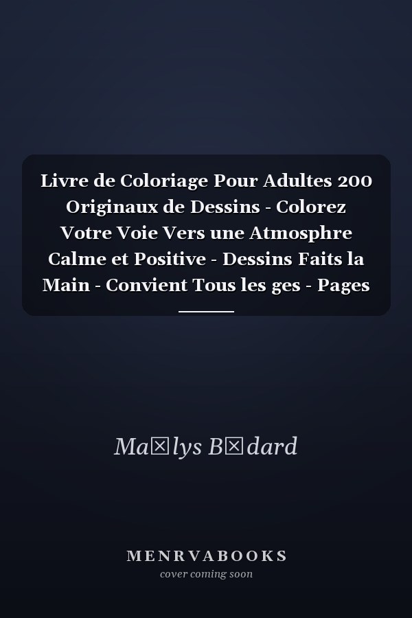 Livre de Coloriage Pour Adultes 200 Originaux de Dessins - Colorez Votre Voie Vers une Atmosphre Calme et Positive - Dessins Faits  la Main - Convient  Tous les ges - Pages de Coloriage Relaxantes - Livres de Coloriage Kawaii Pour la Dtente