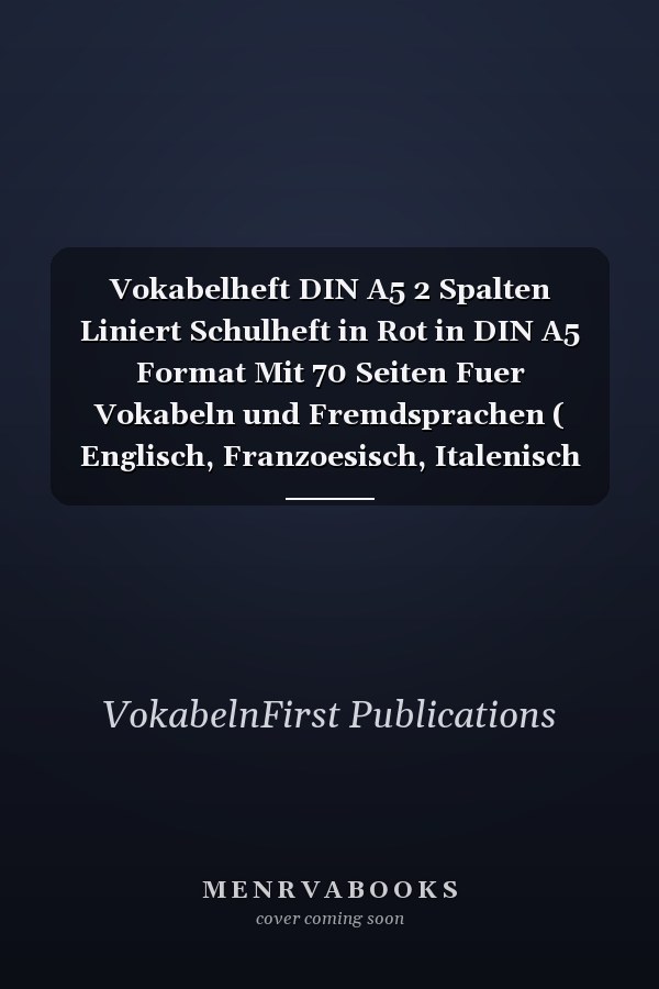 Vokabelheft DIN A5 2 Spalten Liniert Schulheft in Rot in DIN A5 Format Mit 70 Seiten Fuer Vokabeln und Fremdsprachen ( Englisch, Franzoesisch, Italenisch Latein Etc. )