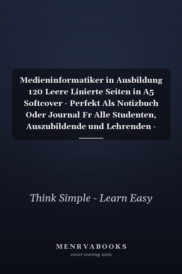 Medieninformatiker in Ausbildung 120 Leere Linierte Seiten in A5 Softcover - Perfekt Als Notizbuch Oder Journal Fr Alle Studenten, Auszubildende und Lehrenden - Ideal Fr Aufzeichnungen Von Gedanken Oder Terminen