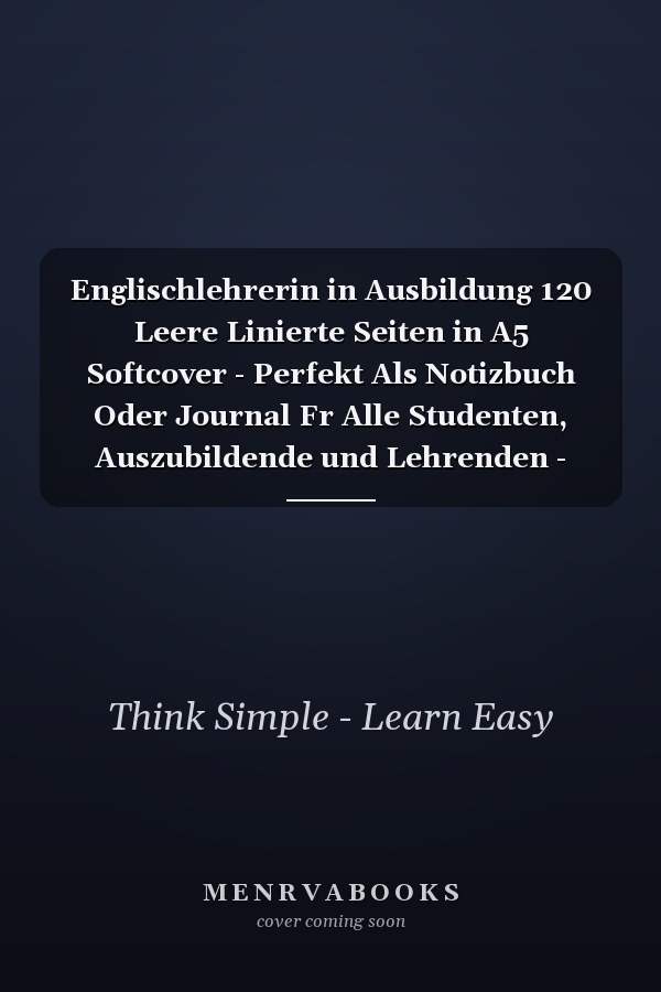 Englischlehrerin in Ausbildung 120 Leere Linierte Seiten in A5 Softcover - Perfekt Als Notizbuch Oder Journal Fr Alle Studenten, Auszubildende und Lehrenden - Ideal Fr Aufzeichnungen Von Gedanken Oder Terminen