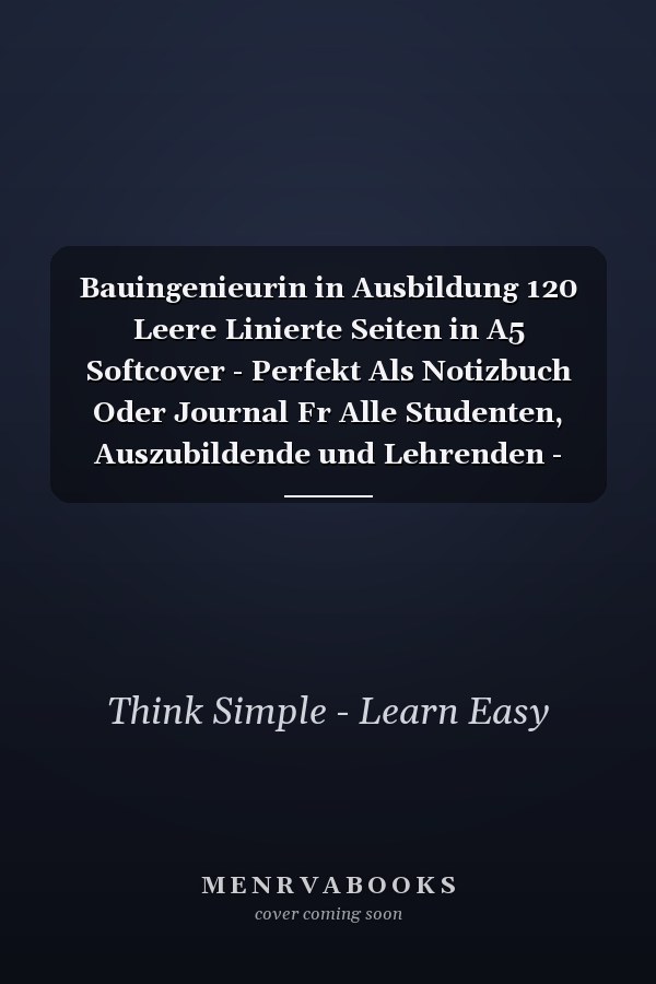 Bauingenieurin in Ausbildung 120 Leere Linierte Seiten in A5 Softcover - Perfekt Als Notizbuch Oder Journal Fr Alle Studenten, Auszubildende und Lehrenden - Ideal Fr Aufzeichnungen Von Gedanken Oder Terminen