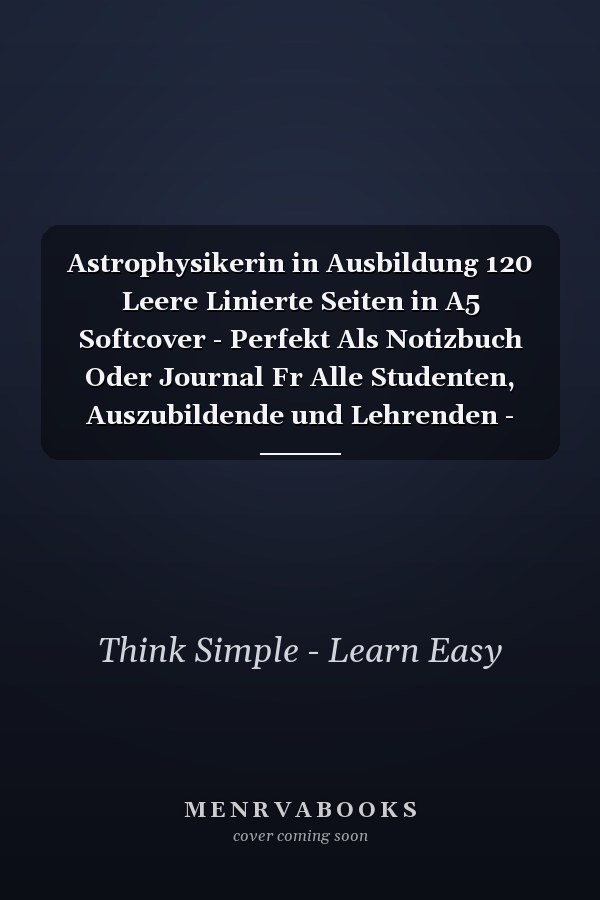 Astrophysikerin in Ausbildung 120 Leere Linierte Seiten in A5 Softcover - Perfekt Als Notizbuch Oder Journal Fr Alle Studenten, Auszubildende und Lehrenden - Ideal Fr Aufzeichnungen Von Gedanken Oder Terminen