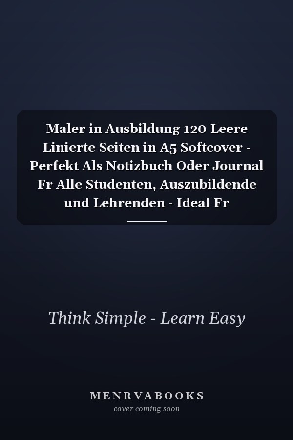 Maler in Ausbildung 120 Leere Linierte Seiten in A5 Softcover - Perfekt Als Notizbuch Oder Journal Fr Alle Studenten, Auszubildende und Lehrenden - Ideal Fr Aufzeichnungen Von Gedanken Oder Terminen