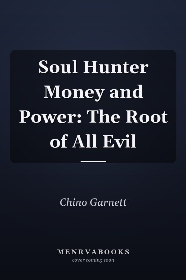 Soul Hunter Money and Power: The Root of All Evil