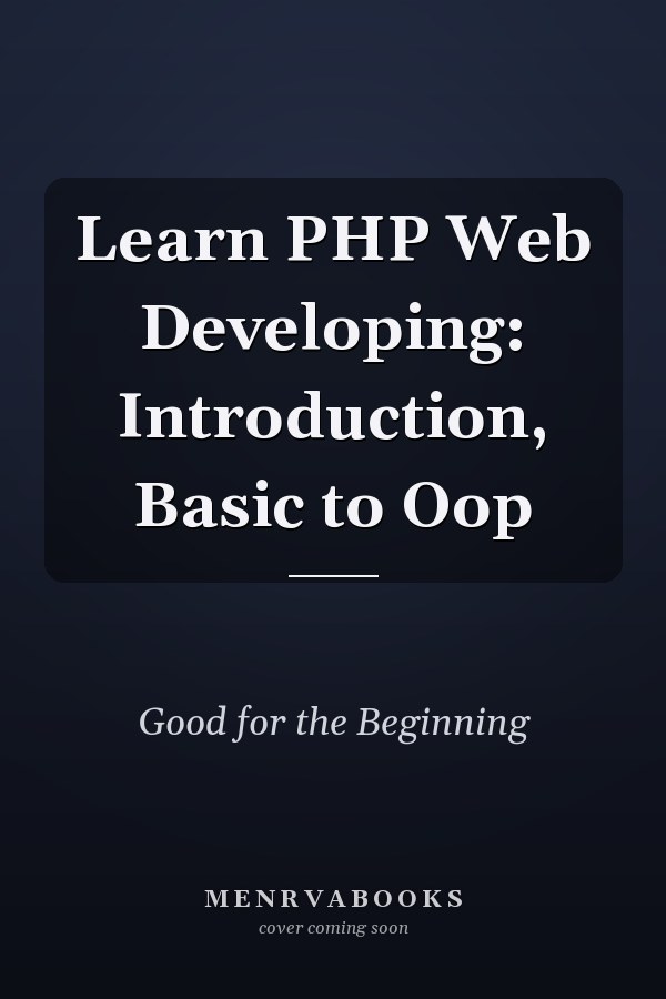 Learn PHP Web Developing: Introduction, Basic to Oop