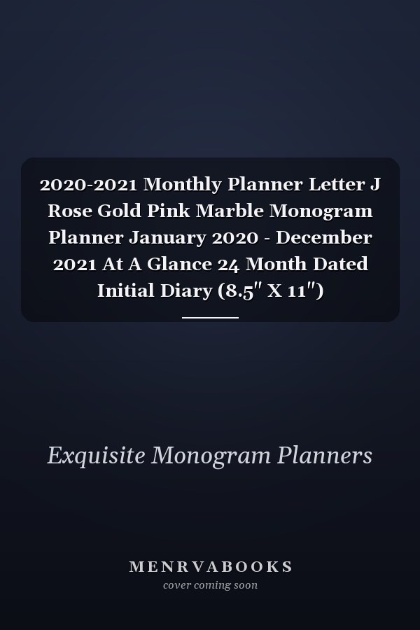 2020-2021 Monthly Planner Letter J Rose Gold Pink Marble Monogram Planner January 2020 - December 2021 At A Glance 24 Month Dated Initial Diary (8.5" X 11")