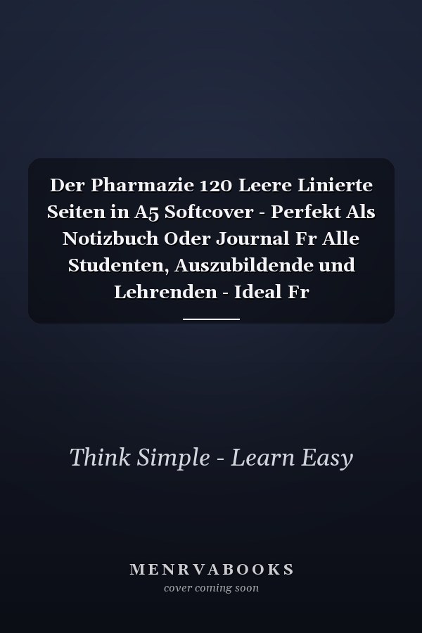 Der Pharmazie 120 Leere Linierte Seiten in A5 Softcover - Perfekt Als Notizbuch Oder Journal Fr Alle Studenten, Auszubildende und Lehrenden - Ideal Fr Aufzeichnungen Von Gedanken Oder Terminen