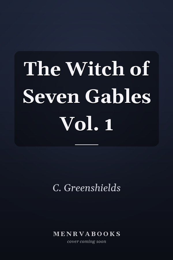 The Witch of Seven Gables Vol. 1