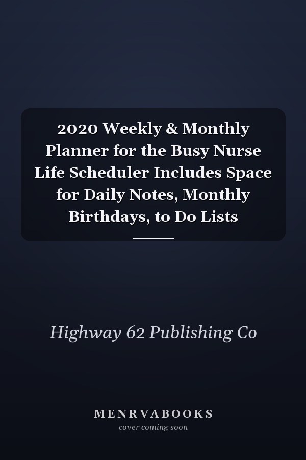 2020 Weekly & Monthly Planner for the Busy Nurse Life Scheduler Includes Space for Daily Notes, Monthly Birthdays, to Do Lists