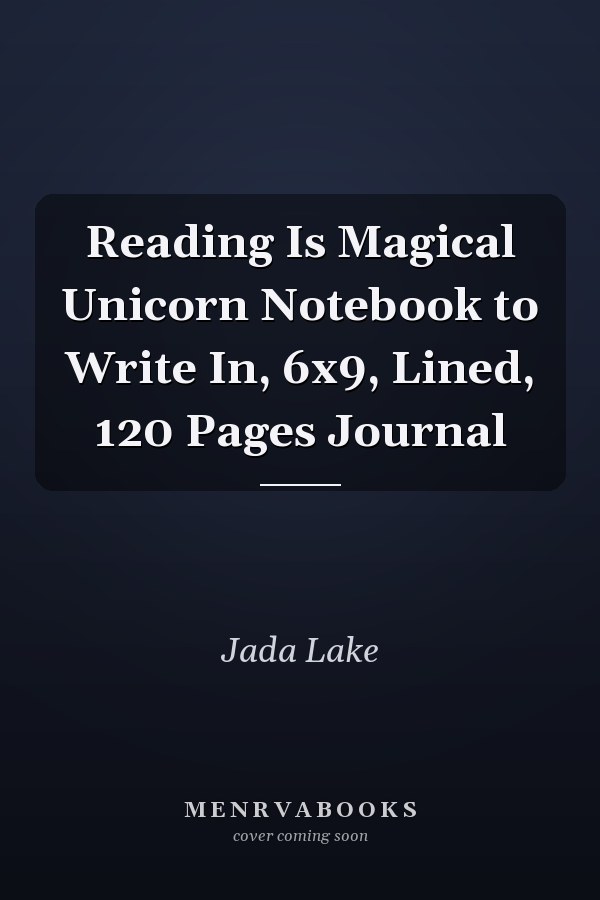 Reading Is Magical Unicorn Notebook to Write In, 6x9, Lined, 120 Pages Journal