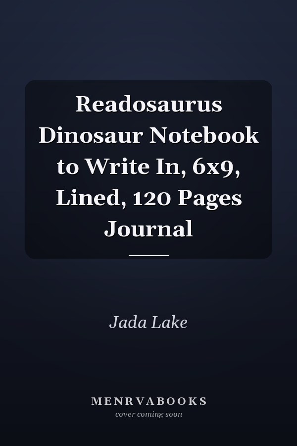 Readosaurus Dinosaur Notebook to Write In, 6x9, Lined, 120 Pages Journal