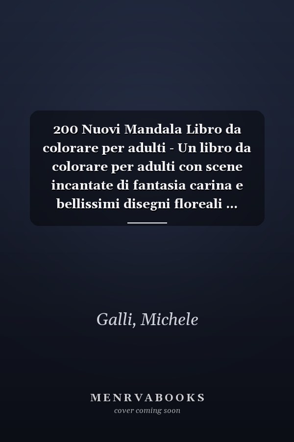 200 Nuovi Mandala Libro da colorare per adulti - Un libro da colorare per adulti con scene incantate di fantasia carina e bellissimi disegni floreali ... colorare Jumbo per il relax (Italian Edition)