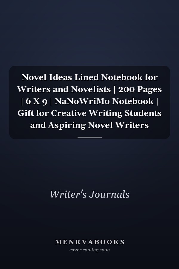 Novel Ideas Lined Notebook for Writers and Novelists | 200 Pages | 6 X 9 | NaNoWriMo Notebook | Gift for Creative Writing Students and Aspiring Novel Writers
