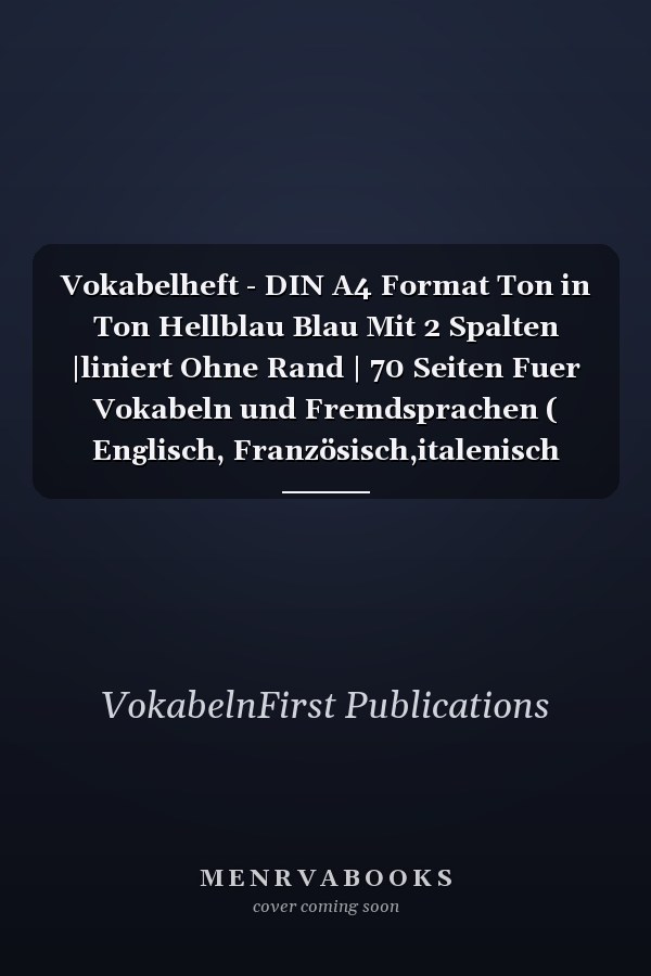 Vokabelheft - DIN A4 Format Ton in Ton Hellblau Blau Mit 2 Spalten |liniert Ohne Rand | 70 Seiten Fuer Vokabeln und Fremdsprachen ( Englisch, Französisch,italenisch Latein Spanisch Finnisch Etc. )