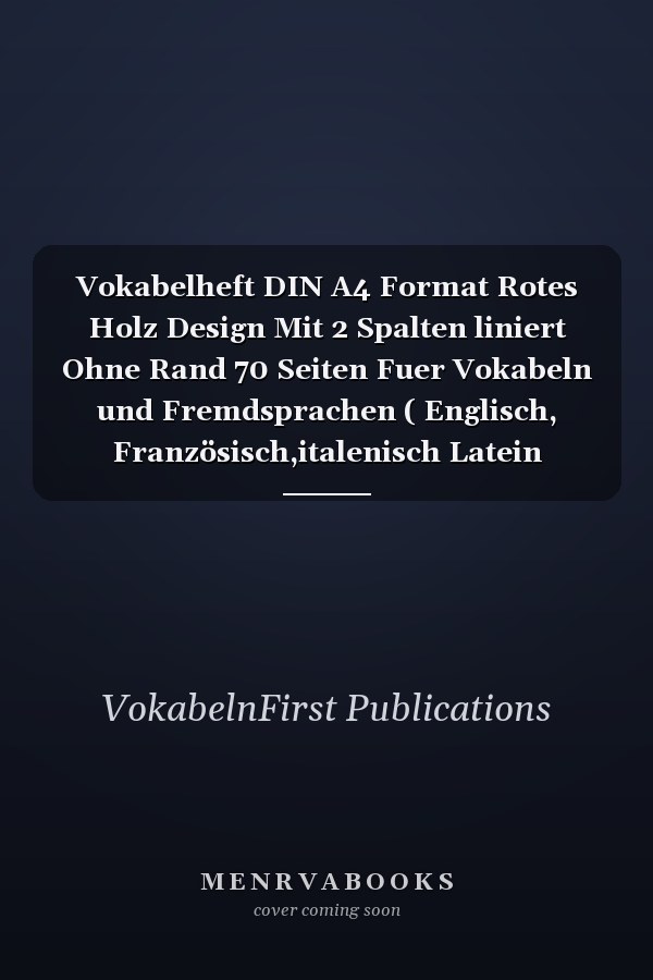 Vokabelheft DIN A4 Format Rotes Holz Design Mit 2 Spalten liniert Ohne Rand 70 Seiten Fuer Vokabeln und Fremdsprachen ( Englisch, Französisch,italenisch Latein Spanisch Finnisch Etc. )