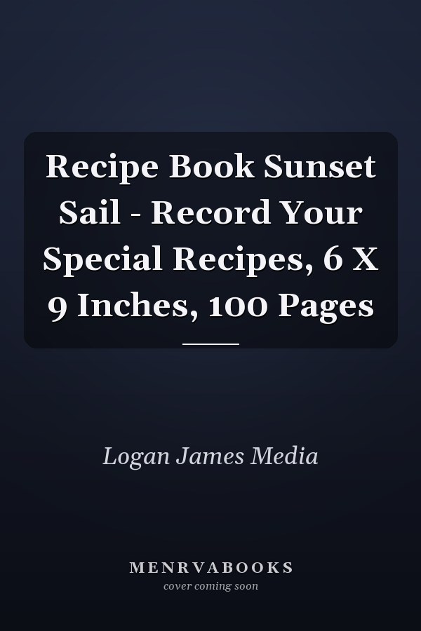 Recipe Book Sunset Sail - Record Your Special Recipes, 6 X 9 Inches, 100 Pages